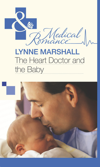 Lynne Marshall. The Heart Doctor and the Baby
