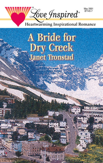 Janet Tronstad. A Bride for Dry Creek