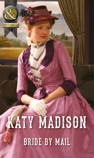 Katy Madison. Bride by Mail