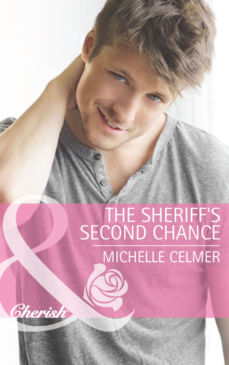 Michelle Celmer. The Sheriff's Second Chance