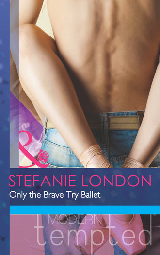 Stefanie London. Only the Brave Try Ballet