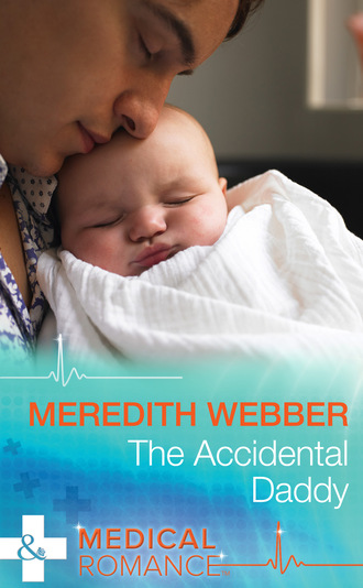 Meredith Webber. The Accidental Daddy