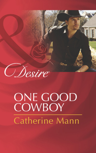 Catherine Mann. One Good Cowboy