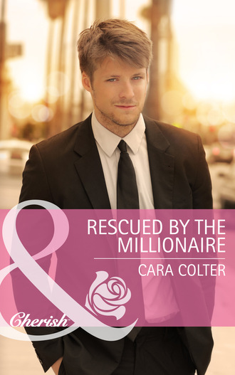 Cara Colter. Rescued by the Millionaire