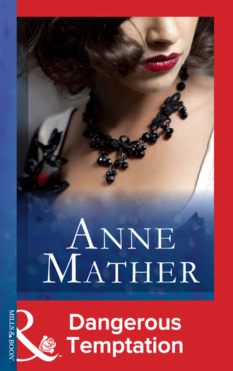 Anne Mather. Dangerous Temptation