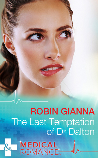 Robin Gianna. The Last Temptation Of Dr. Dalton