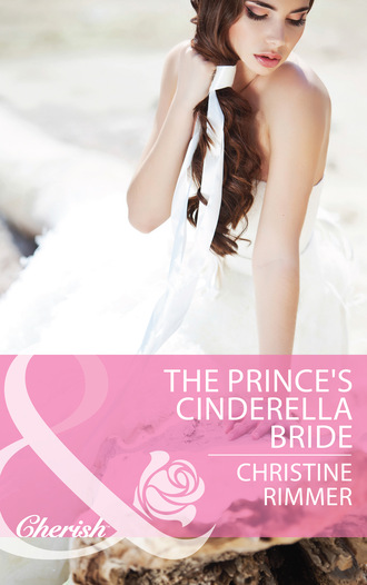 Christine Rimmer. The Prince's Cinderella Bride