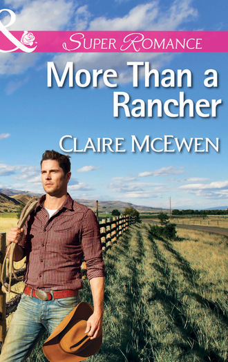 Claire McEwen. More Than a Rancher