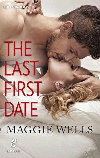 Maggie Wells. The Last First Date