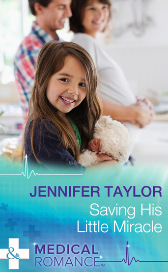 Jennifer Taylor. Saving His Little Miracle