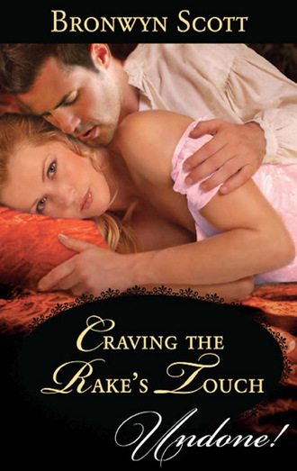 Bronwyn Scott. Craving the Rake's Touch