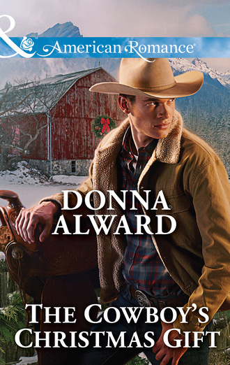 Donna Alward. The Cowboy's Christmas Gift