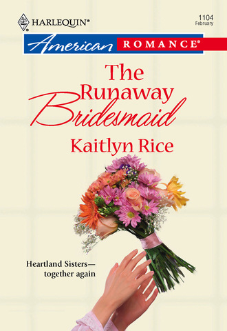 Kaitlyn Rice. The Runaway Bridesmaid