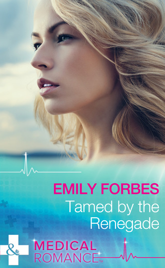 Emily Forbes. Tamed By The Renegade