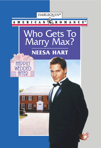 Neesa Hart. Who Gets To Marry Max?