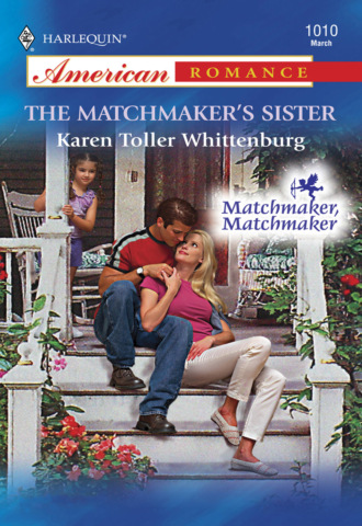Karen Toller Whittenburg. The Matchmaker's Sister
