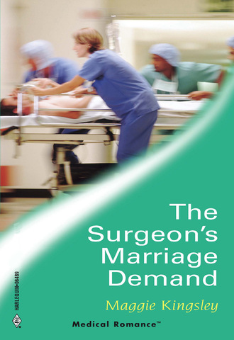 Maggie Kingsley. The Surgeon's Marriage Demand