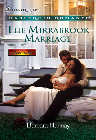 Barbara Hannay. The Mirrabrook Marriage
