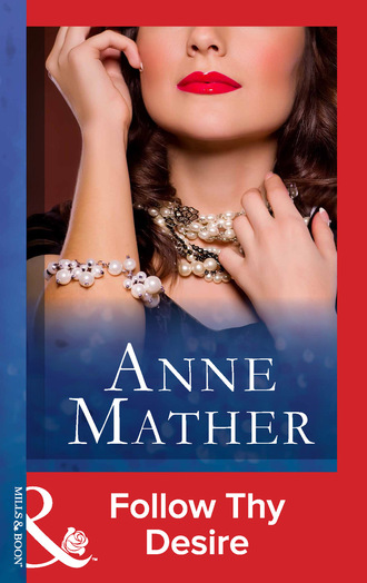 Anne Mather. Follow Thy Desire