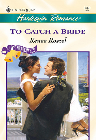 Renee Roszel. To Catch A Bride