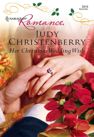 Judy Christenberry. Her Christmas Wedding Wish