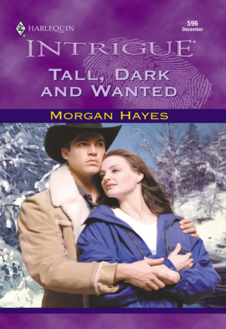 Morgan Hayes. Tall, Dark And Wanted