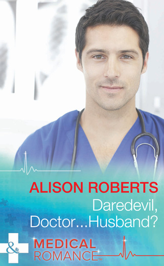 Alison Roberts. Daredevil, Doctor...Husband?