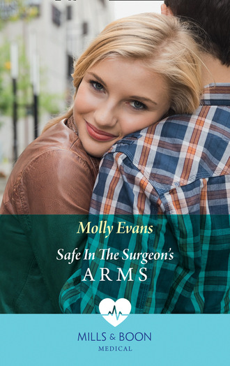 Molly Evans. Safe In The Surgeon's Arms