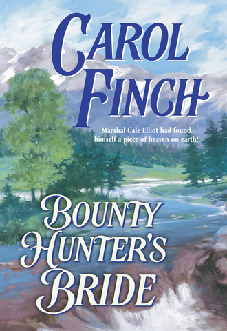 Carol Finch. Bounty Hunter's Bride