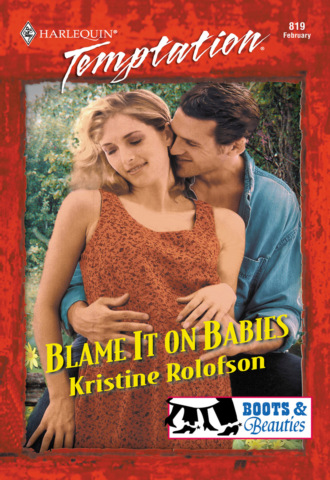 Kristine Rolofson. Blame It On Babies
