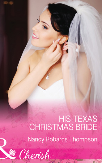 Nancy Robards Thompson. His Texas Christmas Bride
