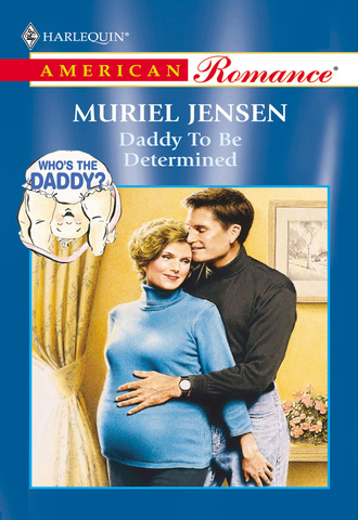 Muriel Jensen. Daddy To Be Determined