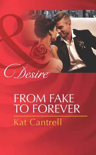 Kat Cantrell. From Fake To Forever