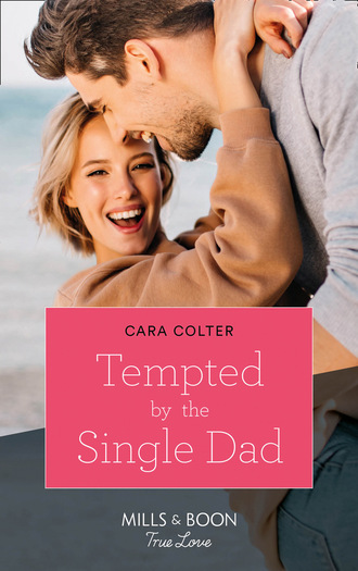 Cara Colter. Tempted By The Single Dad