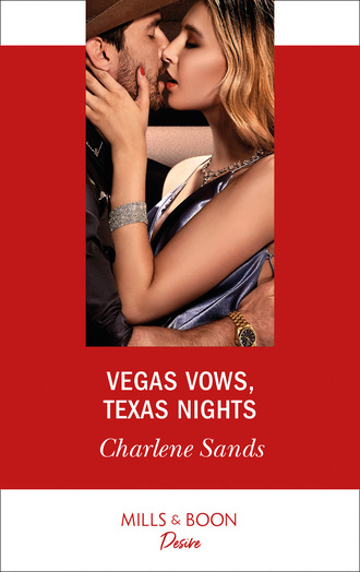 Charlene Sands. Vegas Vows, Texas Nights
