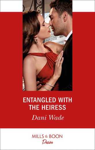 Dani Wade. Entangled With The Heiress