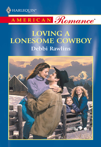 Debbi Rawlins. Loving A Lonesome Cowboy