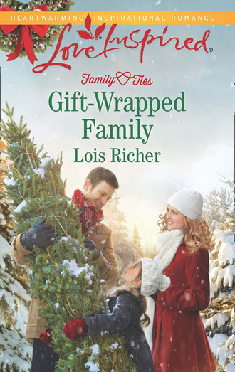 Lois Richer. Gift-Wrapped Family