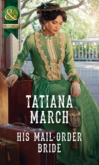 Tatiana March. His Mail-Order Bride