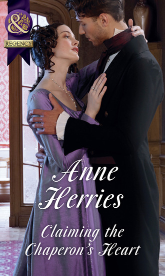 Anne Herries. Claiming The Chaperon's Heart