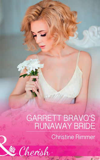 Christine Rimmer. Garrett Bravo's Runaway Bride