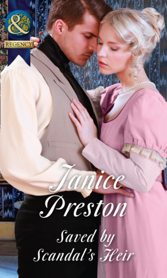 Janice Preston. Saved By Scandal's Heir