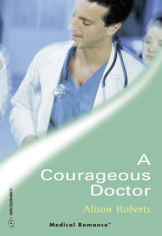 Alison Roberts. A Courageous Doctor