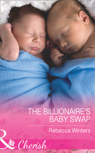 Rebecca Winters. The Billionaire's Baby Swap