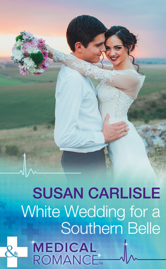 Susan Carlisle. White Wedding For A Southern Belle