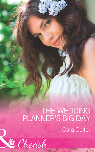 Cara Colter. The Wedding Planner's Big Day