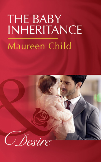 Maureen Child. The Baby Inheritance