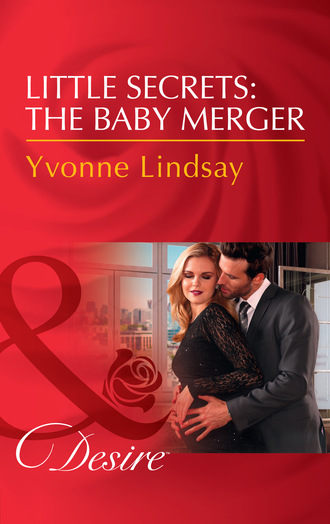 Yvonne Lindsay. Little Secrets: The Baby Merger