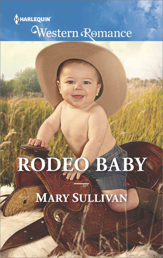 Mary  Sullivan. Rodeo Baby