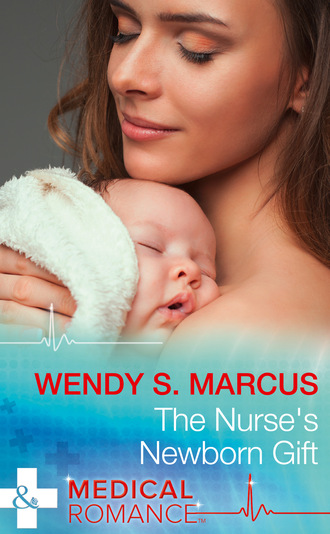 Wendy S. Marcus. The Nurse's Newborn Gift